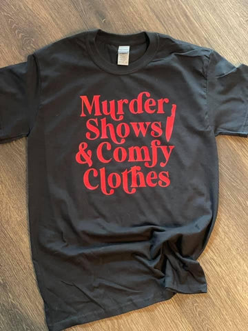 Murder Shows & Comfy Clothes tshirt