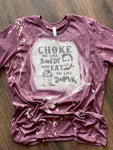 Choke me tshirt